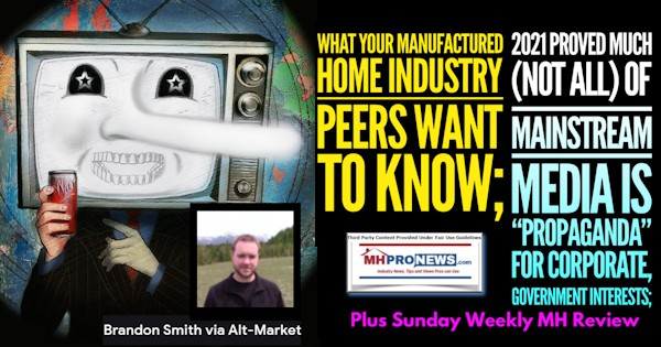 WhatYourManufacturedHomeIndustryPeersWantToKnow2021ProvedMuchNotAllMainstreamMediaPropagandaCorpGovtInterestsPlusManufacturedHomeProNewsWeeklyHeadlinesReview