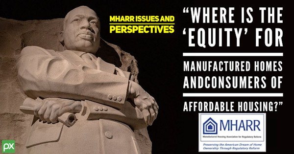 WhereIsTheEquityForManufacturedHomesAndConsumersOfAffordableHousingMHARRissuesPerspectivesCEOMarkWeissJDManHousingAssocRegReformLogo