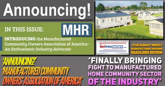 AnnouncingManufacturedCommunityOwnersAssociationOfAmericaFinallyBringingFightManufacturedHomeCommunitySectorOfIndustryPlusSundayWeeklyManufacturedHousingHeadlinesReviewMHProNews