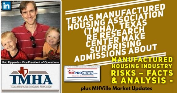 TexasManufacturedHousingAssocRobRipperdaTMHAimgTexasREResearchCenterSurprisingAdmissionsAboutManufacturedHousingIndustryRisksFactsAnalysisPlusMHVilleMarketUpdatesMHProNews