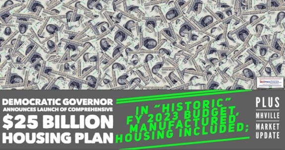 DemocraticGovernorAnnouncesLaunchComprehensive$25BillionHousingPlanHistoricFY2023BudgetManufacturedHousingIncludedPlusMHVilleMarketUpdateMHProNews