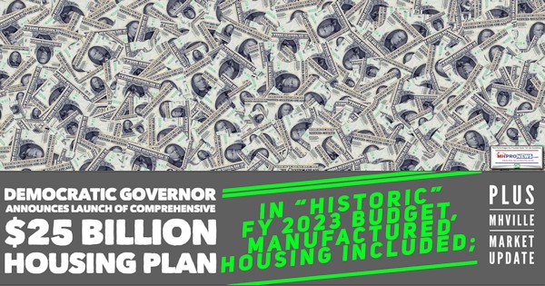 DemocraticGovernorAnnouncesLaunchComprehensive$25BillionHousingPlanHistoricFY2023BudgetManufacturedHousingIncludedPlusMHVilleMarketUpdateMHProNews