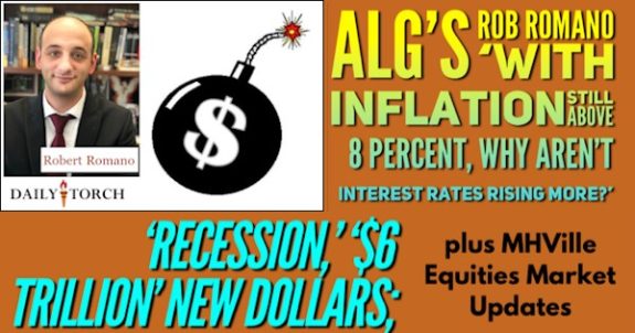 AmericansLtdGovtRobertRomanoWithInflationStillAbove8PercentWhyArentInterestRatesRisingMoreRecession$6TrillionNewDollarsPlusMHVilleEquitiesMarketUpdatesMHProNews