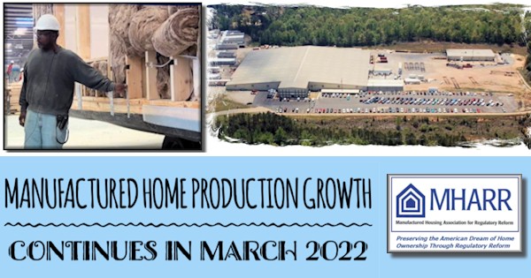 ManufacturedHomeProductionGrowthContinuesInMarch2022ManufacturedHousingAssocforRegulatoryReformLOGO