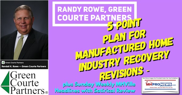 RandyRoweGreenCourtePartners5PointPlanForManufacturedHomeIndustryRecoveryRevisionsPlusSundayWeeklyMHVilleHeadlinesWithSatiricalReviewMHProNews