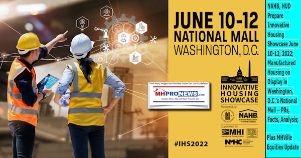 NAHB-HUDPrepareInnovativeHousingShowcaseJune10-12.2022ManufacturedHousingOnDisplayWashDC-NationalMallPRsFactsAnalysisMHVilleEquitiesUpdatesMHProNews