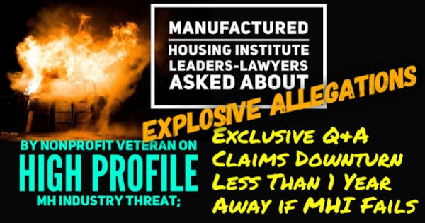 https://www.manufacturedhoMastManufacturedHousingInstituteLeadersLawyersAskedAboutExplosiveAllegationsByNonprofitVeteranHighProfileMHIndustryThreatExclusive-QA-ClaimsDownturnLessThan1YearAwayIfMHIfails