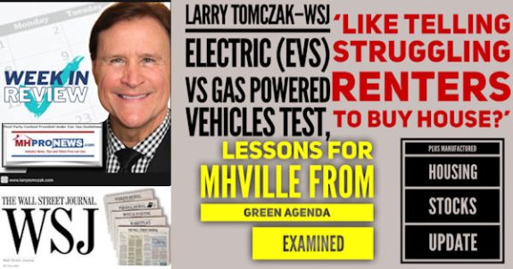 LarryTomczakWSJelectricEVsVsGasPoweredVehiclesTestLikeTellingStrugglingRenterToBuyHouseLessonsForMHVilleFromGreenAgendaExaminedPlusManufacturedHousingStockUpdateMHProNews