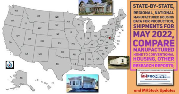 StateByStateRegionalNationalManufacturedHousingDataProductionShipmentsMay2022CompareManufacturedHomeConventionalHousingOtherResearchReportsMHStockUpdatesMHProNews