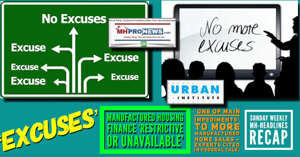 ‘Excuses’ManufacturedHousingFinanceUrbanInstituteRestrictiveOrUnavailableOneOfMainImpedimentsMoreManufacturedHomeSalesExpertsCitedInFederalTalkSundayWeeklyMHheadlinesRecapMHProNews