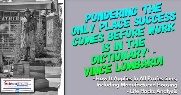 Pondering'TheOnlyPlaceSuccessComesBeforeWorkIsInTheDictionary'Vince LombardiHowItAppliesInAllProfessionsIncludingManufacturedHousingLifeHacksAnaylsisMastMHProNews