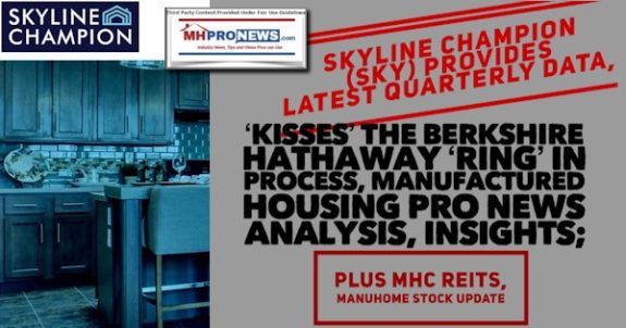 SkylineChampionSKYlogoPicProvidesLatestQuarterlyDataKissesBerkshireHathawayRingProcessManufacturedHousingProNewsAnalysisInsightsPlusMH-REITsManuHomeStockUpdateMHProNews