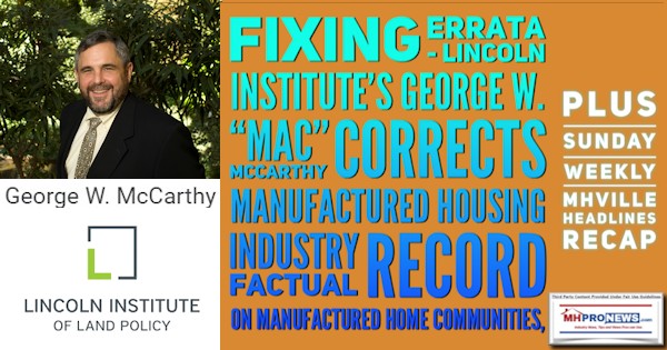 FixingErrataLincolnInstitutesLogoGeorgeW.MacMcCarthyPicCorrectsManufacturedHousingIndustryFactualRecordonManufacturedHomeCommunitiesPlusSundayWeeklyMHVilleHeadlinesRecapMHProNews