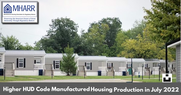 HigherHUDCodeManufacturedHousingProductionInJuly2022ManufacturedHousingAssociationForRegulatoryReformLogoPhoto