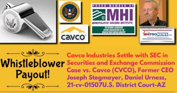 WhistleblowerPayoutCavcoIndustriesSettleWithSECinSecuritiesAndExchangeCommissionCaseVsCavcoCVCOformerCEOJosephStegmayerDanielUrness21-cv-01507WilliamBillBoorMHProNews1