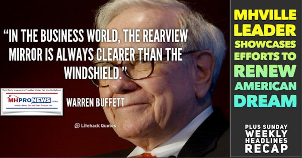 InTheBusinessWorldTheRearViewMirrorIsAlwaysClearerThanTheWindshieldWarrenBuffettMHVilleLeaderShowcasesEffortsToRenewAmericanDreamPlusSundayWeeklyHeadlinesRecapMHProNews