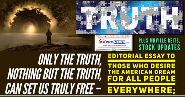 OnlyTheTruthNothingButTheTruthCanSetUsTrulyFreeEditorialEssayToThoseWhoDesireTheAmericanDreamForAllPeopleEverywherePlusMHVilleREITsStockUpdatesMHProNews