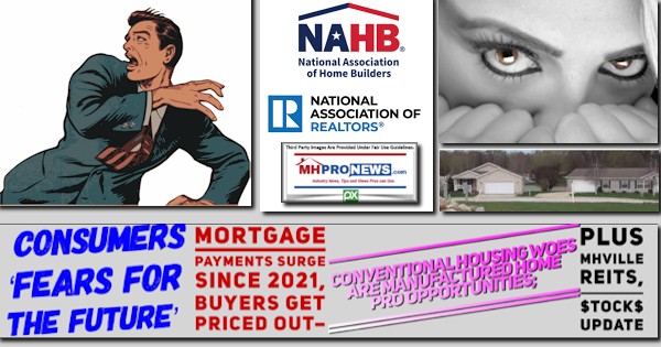 ConsumersFearsForTheFutureMortgagePaymentsSurgeSince2021BuyersGetPricedOutConventionalHousingWoesAreManufacturedHomeProOpportunitiesPlusMHVilleREITsStocksUpdateMHProNews