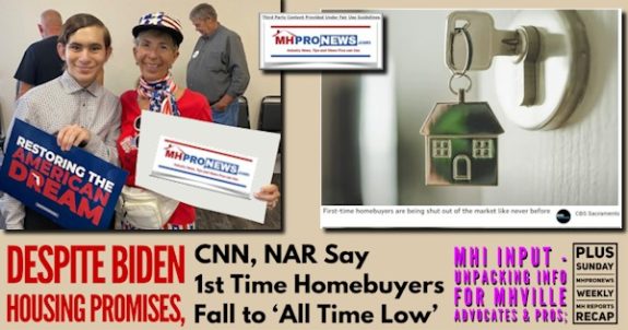 DespiteBidenHousingPromisesCNN-NAR-ReportFirstTimeHomebuyersPlungeAllTimeLowUnpackingFactsForMHVilleAdvocatesProsPlusSundayMHProNewsWeeklyMHreportsRecap