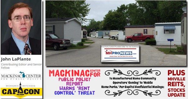 JohnLaPlanteMackinacCenterMiCapConLogosMackinacCenterPublicPolicyWarnsRentControlThreatManufacturedHomeCommunityOwnersComingMobileHomeParksCapitolConfidentialMHVilleStocksMHProNews