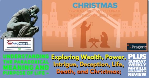 UnderstandingTheParadoxicalMeaningAndPurposeOfLifeExploringWealthPowerIntrigueDeceptionLifeDeathAndChristmasPlusSundayWeeklyMHVilleHeadlinesInReviewMHProNews