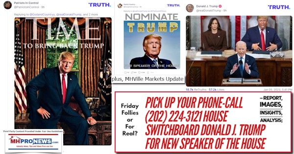 FridayFolliesOrForRealPickUpYourPhoneCall202-224-3121HouseSwitchboardDonaldJTrumpForNewSpeakerOfTheHouseReportImagesInsightsAnalysisPlusMHVilleMarketsUpdateMHProNews