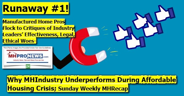 Runaway#1ManufacturedHomeProsFlockCritiquesOfIndustryLeadersEffectivenessLegalEthicalWoesWhyMHIndustryUnderperformsDuringAffordableHousingCrisisSundayWeeklyMHRecapMHProNews