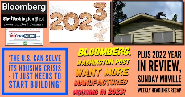 U.S.CanSolveHousingCrisisItJustNeedsToStartBuildingMoreManufacturedHomesBloombergWashingtonPostWantMoreManufacturedHousing2023-2022YearReviewSundayMHVilleWeeklyHeadlineRecapMHProNews