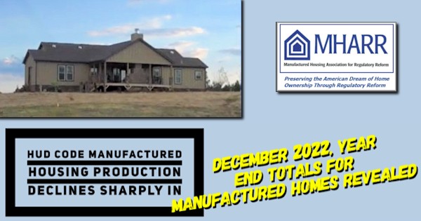 HUDcodeManufacturedHousingProductionDeclinesSharplyDec2022YearEndTotalsForManufacturedHomesRevealedManufacturedHousingAssocForRegulatoryReformMHARRlogoPic1