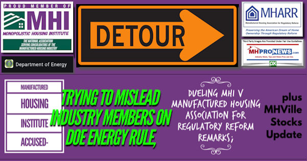 Manufactured Housing Institute, Accused, Trying to Mislead, Manufactured Home Industry Members, DOE Energy Rule, Dueling, MHI vs. Manufactured Housing Association for Regulatory Reform, Remarks, plus MHVille Stocks Update, Mark Weiss, MHARR, Sierra Club, Warren Buffett, Michael Bloomberg, DOE Manufactured Housing Energy Rule, manufactured housing, production, factories, retail, dealers, suppliers, finance, brokers, manufactured home communities, MHC, real estate investment trust, REIT, MHC REIT, passive mobile home park investing, 