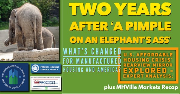 TwoYearsAfterPimpleOnAnElephantsAssWhatsChangedForManufacturedHousingAndAmericaU.S.AffordableHousingCrisisRearviewMirrorExploredExpertAnalysisPlusMHVilleMarketsRecapMHProNews