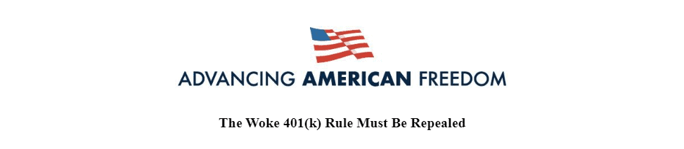 AdvancingAmericanFreedomTheWoke401kRuleMustBeRepealed-LetterHeader-MHProNewsFactCheckReportAnalysis