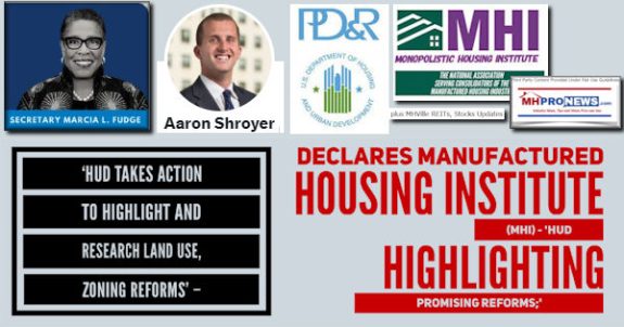 HUDtakesActionToHighlightResearchLandUseZoningReformsDeclaresManufacturedHousingInstituteMHI-HUDhighlightingPromisingReformsPlusMHVilleREITsStocksUpdateMHProNews Aaron Shroyer