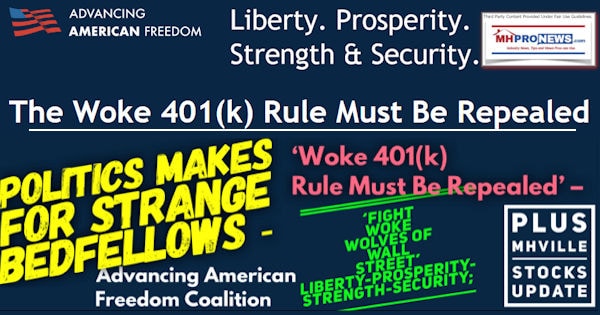 PoliticsMakesForStrangeBedfellowsAdvancingAmericanFreedomCoalitionWoke401kRuleMustBeRepealedFightWokeWolvesWallStreetLibertyProsperityStrengthSecurityPlusMHVilleStocksUpdateMHProNews