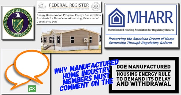 WhyManufacturedHomeIndustryMembersMustCommentOnTheDOE-ManufacturedHousingEnergyRuleToDemandItsDelayAndWithdrawalManufacturedHousingAssocRegulatoryReformMHARR