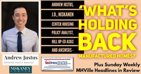 AndrewJustusJD-NiskanenCenterHousingPolicyAnalystHillOpEdAsksAndAnswersWhatsHoldingBackManufacturedHomesSundayWeeklyMHVilleHeadlinesInReviewMHProNews