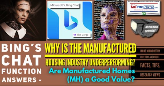 BingsChatFunctionAnswersWhyIsTheManufacturedHousingIndustryUnderperformingAreManufacturedHomesMHaGoodValueMoreMHIndustryQuestionsAnsweredFactsTipsResearchViewsMHProNews