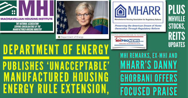 DepartmentOfEnergyPublishesUnacceptableManufacturedHousingEnergyRuleExtensionMHIremarksExMHIandMHARRsDannyGhorbaniOffersFocusedPraisePlusMHVilleStocksREITsUpdatesMHProNews