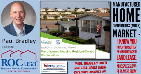 PaulBradleyPresROCUSAGivesKeenExclusiveInsightsOnManufacturedHomeCommunitiesMHCsMarketIknowYouHaventForgottenSFMHMortgagesInLandLeaseMHCSalesSlowPEPlayersGrowMHProNews