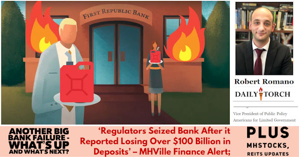 RobRomanoDailyTorchAnotherBigBankFailureWhatsUpWhatsNextRegulatorsSeize BankAfteIitReportedLosingOver$100BillionInDepositsMHVilleFinanceAlertplusMHStocksREITsUpdatesMHProNews