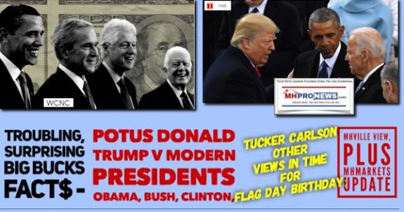 TroublingSurprisingTruthsBigBucksPOTUS-DonaldTrumpvModernPresidentsObamaBushClintonTuckerCarlsonOtherViewsInTimeForFlagDayTrumpBirthdayMHVilleViewplusMHMarketsUpdate