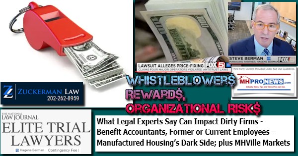 Whistleblower$Rewards$CorpOrgRiskLegalExpertsDirtyFirmsBenefitAccountantsFormerCurrentEmployeesManufacturedHousingDarkSideZuckermanLawHagensBermanSteveBermanContigencyAntitrustMHProNews