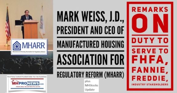 MarkWeissJDpresidentCEOofManufacturedHousingAssociationForRegulatoryReformMHARR.RemarksOnDutyToServeFHFA.FannieFreddieIndustryStakeholdersPlusMHStocksUpdateMHProNews