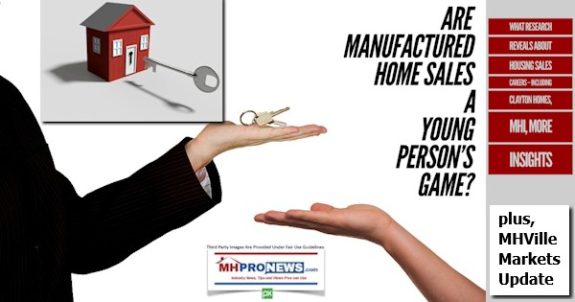 AreManufacturedHomeSalesAYoungPersonsGameWhatResearchRevealsAboutHousingSalesCareersIncludingClaytonHomesMHImoreInsightsPlusMHVilleMarketsUpdateMHProNews