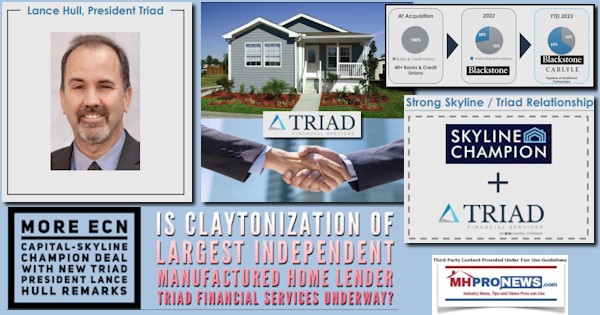 MoreECNcapitalSkylineChampionDealNewTriadPresidentLanceHullRemarksIsClaytonizationOfLargestIndependentManufacturedHomeLenderTriadFinancialServicesUnderwayMHProNews