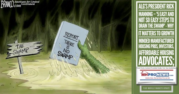 ALG President Rick Manning ‘5 Easy-Not So Easy Steps to Drain the Swamp’ - Why It Matters to Growth Minded Manufactured Home Pros-Investors-Affordable Housing Seekers; plus MHVille Markets Update