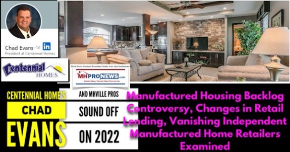 CentennialHomesChadEvansLogoPicMHVilleProsSoundOff2022ManufacturedHousingBacklogControversyChangesInRetailLendingVanishingIndependentManufacturedHomeRetailersExaminedMHProNewsAnalysis