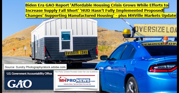 BidenEra GAOReportAffordableHousingCrisisGrowsWhileEffortsToIncreaseSupplyFallShortHUDhasNotFullyImplementedProposedChangesSupportingManufacturedHousingPlusMHVilleMarketsMHProNews