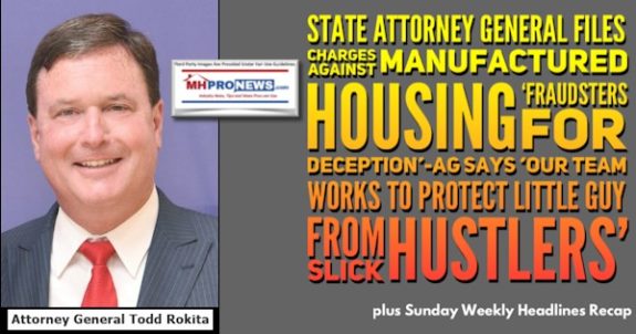 IndianaAttorneyGeneralToddRokitaFilesChargesAgainstManufacturedHousingFraudstersForDeceptionAG SaysOurTeamWorksToProtect LittleGuyFrom SlickHustlersPlus SundayWeeklyHeadlinesMHProNews