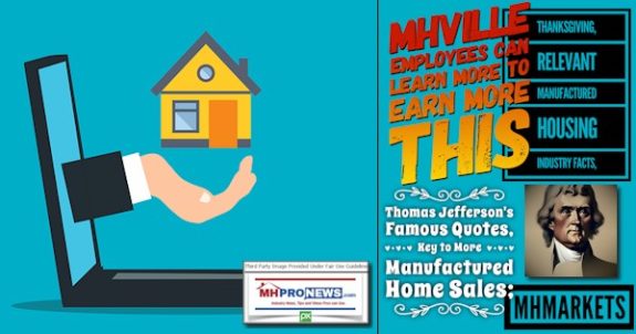 MHVilleEmployeesCanLearnMoreToEarnMoreThisThanksgivingRelevantManufacturedHousingIndustryFactsThomasJefferson'sFamousQuotesKeyToMoreManufacturedHomeSalesMHMarketsMHProNews